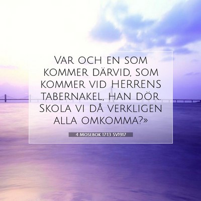Picture 07 - 4 Mosebok 17:13 SV1917 - Var och en som kommer därvid, som kommer vid - Bible Verse Picture