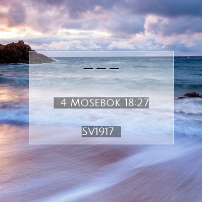 Picture 07 - 4 Mosebok 18:27 SV1917 -  - Bible Verse Picture