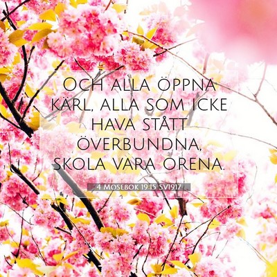 Picture 07 - 4 Mosebok 19:15 SV1917 - Och alla öppna kärl, alla som icke hava stått - Bible Verse Picture
