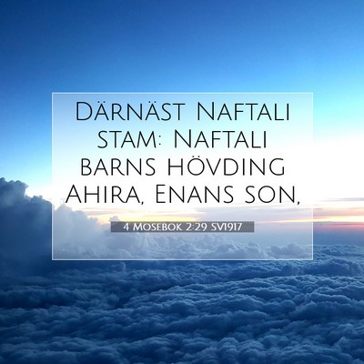 Picture 07 - 4 Mosebok 2:29 SV1917 - Därnäst Naftali stam: Naftali barns hövding - Bible Verse Picture