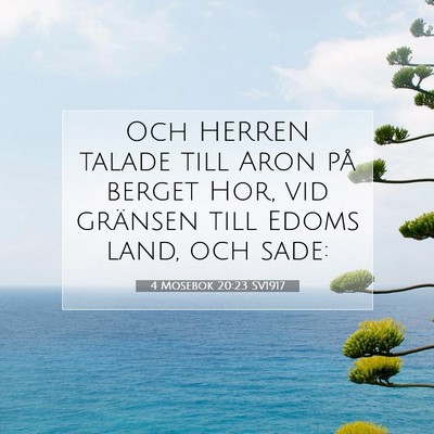 Picture 07 - 4 Mosebok 20:23 SV1917 - Och HERREN talade till Aron på berget Hor, vid - Bible Verse Picture