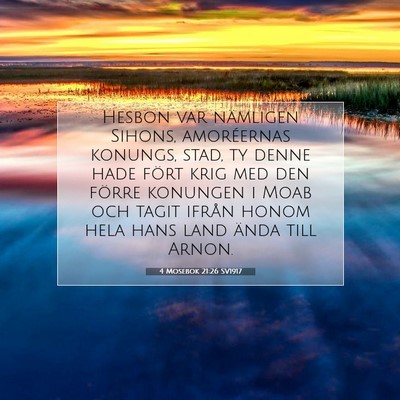 Picture 07 - 4 Mosebok 21:26 SV1917 - Hesbon var nämligen Sihons, amoréernas konungs, - Bible Verse Picture