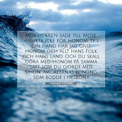 Picture 07 - 4 Mosebok 21:34 SV1917 - Men HERREN sade till Mose: »Frukta icke för - Bible Verse Picture