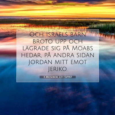 Picture 07 - 4 Mosebok 22:1 SV1917 - Och Israels barn bröto upp och lägrade sig på - Bible Verse Picture