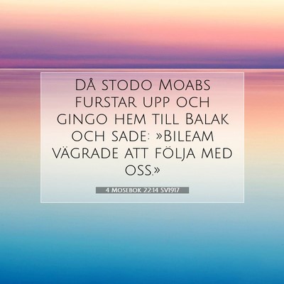 Picture 07 - 4 Mosebok 22:14 SV1917 - Då stodo Moabs furstar upp och gingo hem till - Bible Verse Picture
