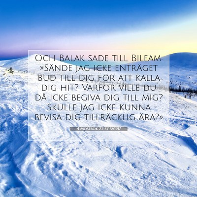 Picture 07 - 4 Mosebok 22:37 SV1917 - Och Balak sade till Bileam: »Sände jag icke - Bible Verse Picture