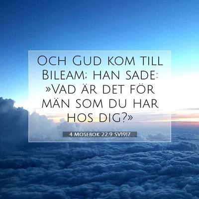 Picture 07 - 4 Mosebok 22:9 SV1917 - Och Gud kom till Bileam; han sade: »Vad är det - Bible Verse Picture