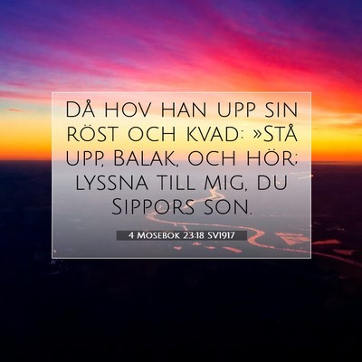 Picture 07 - 4 Mosebok 23:18 SV1917 - Då hov han upp sin röst och kvad: »Stå upp, - Bible Verse Picture