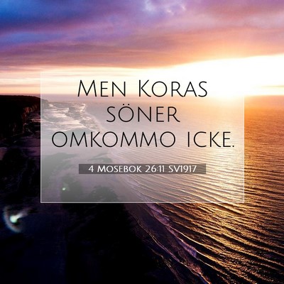 Picture 07 - 4 Mosebok 26:11 SV1917 - Men Koras söner omkommo - Bible Verse Picture