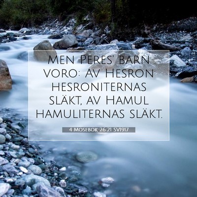 Picture 07 - 4 Mosebok 26:21 SV1917 - Men Peres' barn voro: Av Hesron hesroniternas - Bible Verse Picture