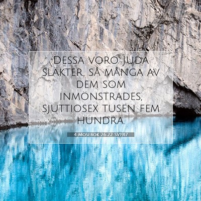 Picture 07 - 4 Mosebok 26:22 SV1917 - Dessa voro Juda släkter, så många av dem som - Bible Verse Picture