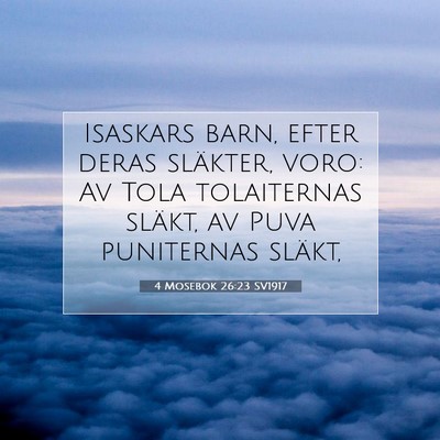 Picture 07 - 4 Mosebok 26:23 SV1917 - Isaskars barn, efter deras släkter, voro: Av - Bible Verse Picture