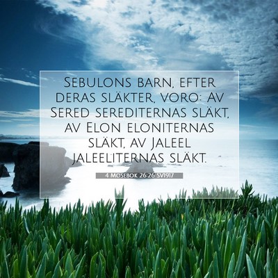 Picture 07 - 4 Mosebok 26:26 SV1917 - Sebulons barn, efter deras släkter, voro: Av - Bible Verse Picture