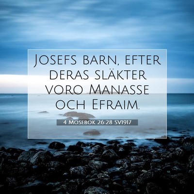 Picture 07 - 4 Mosebok 26:28 SV1917 - Josefs barn, efter deras släkter voro Manasse - Bible Verse Picture