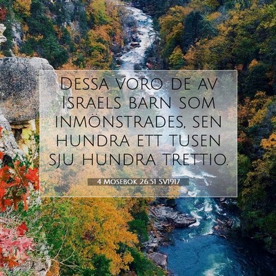 Picture 07 - 4 Mosebok 26:51 SV1917 - Dessa voro de av Israels barn som inmönstrades, - Bible Verse Picture
