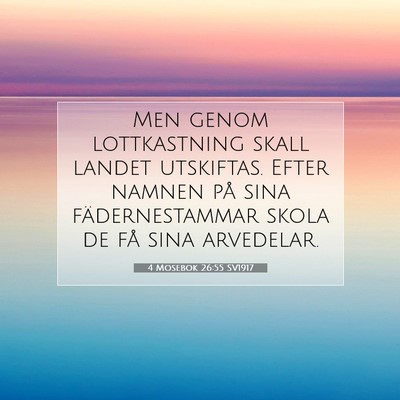 Picture 07 - 4 Mosebok 26:55 SV1917 - Men genom lottkastning skall landet utskiftas. - Bible Verse Picture