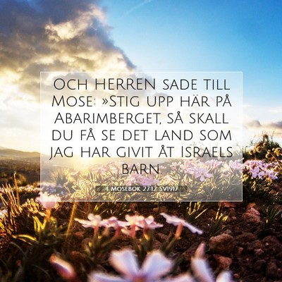 Picture 07 - 4 Mosebok 27:12 SV1917 - Och HERREN sade till Mose: »Stig upp här på - Bible Verse Picture