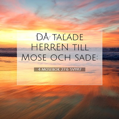 Picture 07 - 4 Mosebok 27:6 SV1917 - Då talade HERREN till Mose och - Bible Verse Picture