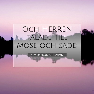 Picture 07 - 4 Mosebok 3:11 SV1917 - Och HERREN talade till Mose och - Bible Verse Picture