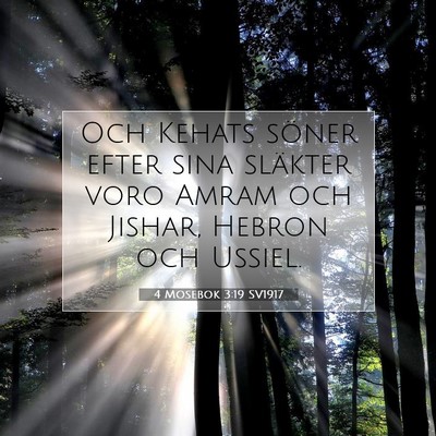 Picture 07 - 4 Mosebok 3:19 SV1917 - Och Kehats söner efter sina släkter voro Amram - Bible Verse Picture