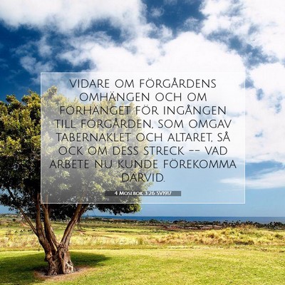 Picture 07 - 4 Mosebok 3:26 SV1917 - vidare om förgårdens omhängen och om - Bible Verse Picture