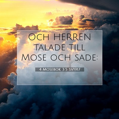 Picture 07 - 4 Mosebok 3:5 SV1917 - Och HERREN talade till Mose och - Bible Verse Picture