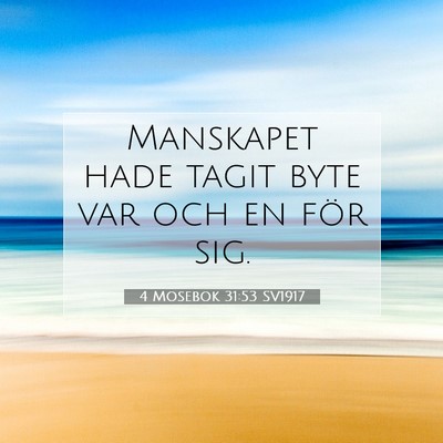 Picture 07 - 4 Mosebok 31:53 SV1917 - Manskapet hade tagit byte var och en för - Bible Verse Picture