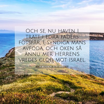 Picture 07 - 4 Mosebok 32:14 SV1917 - Och se, nu haven I trätt i edra fäders - Bible Verse Picture