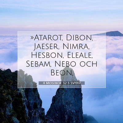 Picture 07 - 4 Mosebok 32:3 SV1917 - »Atarot, Dibon, Jaeser, Nimra, Hesbon, Eleale, - Bible Verse Picture