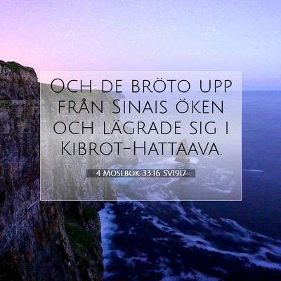 Picture 07 - 4 Mosebok 33:16 SV1917 - Och de bröto upp från Sinais öken och lägrade - Bible Verse Picture