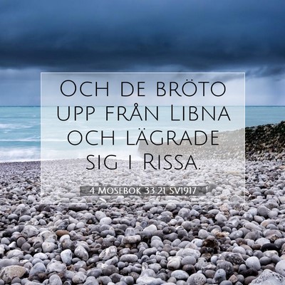 Picture 07 - 4 Mosebok 33:21 SV1917 - Och de bröto upp från Libna och lägrade sig i - Bible Verse Picture