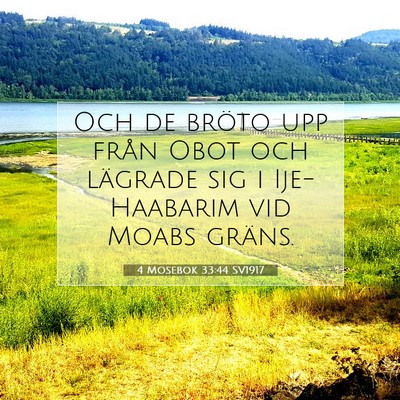 Picture 07 - 4 Mosebok 33:44 SV1917 - Och de bröto upp från Obot och lägrade sig i - Bible Verse Picture