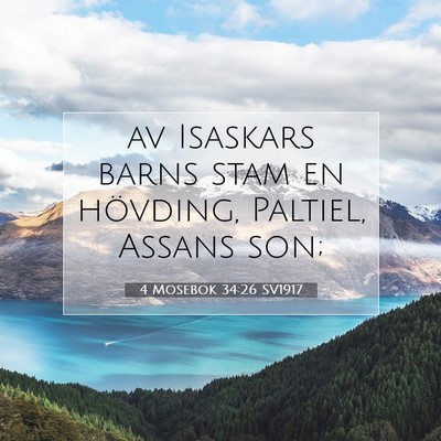 Picture 07 - 4 Mosebok 34:26 SV1917 - av Isaskars barns stam en hövding, Paltiel, - Bible Verse Picture