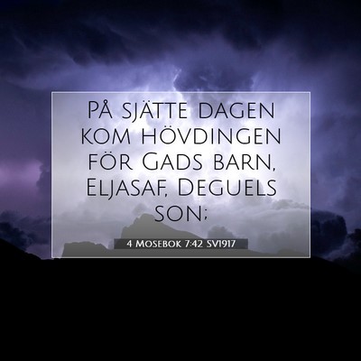 Picture 07 - 4 Mosebok 7:42 SV1917 - På sjätte dagen kom hövdingen för Gads barn, - Bible Verse Picture