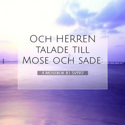 Picture 07 - 4 Mosebok 8:1 SV1917 - Och HERREN talade till Mose och - Bible Verse Picture