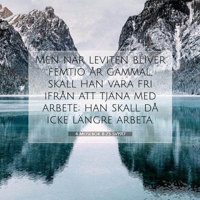 Picture 07 - 4 Mosebok 8:25 SV1917 - Men när leviten bliver femtio år gammal, skall - Bible Verse Picture