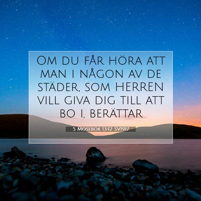 Picture 07 - 5 Mosebok 13:12 SV1917 - Om du får höra att man i någon av de städer, - Bible Verse Picture