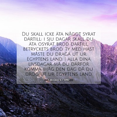 Picture 07 - 5 Mosebok 16:3 SV1917 - Du skall icke äta något syrat därtill; i sju - Bible Verse Picture