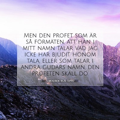 Picture 07 - 5 Mosebok 18:20 SV1917 - Men den profet som är så förmäten, att han i - Bible Verse Picture