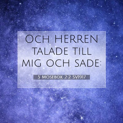 Picture 07 - 5 Mosebok 2:2 SV1917 - Och HERREN talade till mig och - Bible Verse Picture