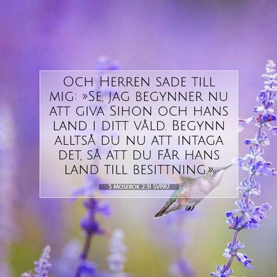 Picture 07 - 5 Mosebok 2:31 SV1917 - Och Herren sade till mig: »Se, jag begynner nu - Bible Verse Picture