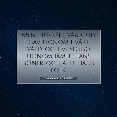 Picture 07 - 5 Mosebok 2:33 SV1917 - Men HERREN, vår Gud, gav honom i vårt våld, - Bible Verse Picture
