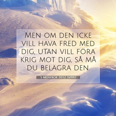 Picture 07 - 5 Mosebok 20:12 SV1917 - Men om den icke vill hava fred med dig, utan vill - Bible Verse Picture