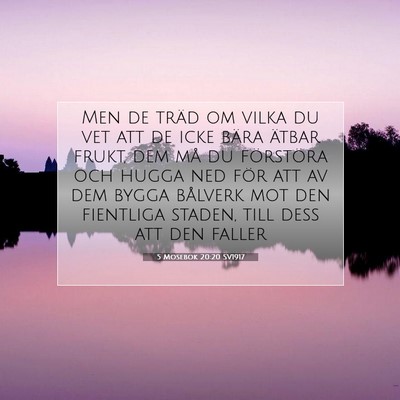 Picture 07 - 5 Mosebok 20:20 SV1917 - Men de träd om vilka du vet att de icke bära - Bible Verse Picture
