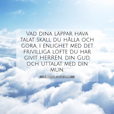 Picture 07 - 5 Mosebok 23:23 SV1917 - Vad dina läppar hava talat skall du hålla och - Bible Verse Picture