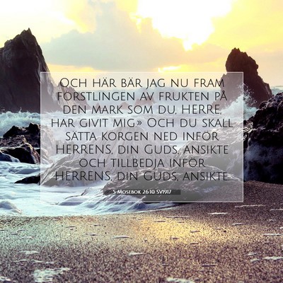 Picture 07 - 5 Mosebok 26:10 SV1917 - Och här bär jag nu fram förstlingen av frukten - Bible Verse Picture