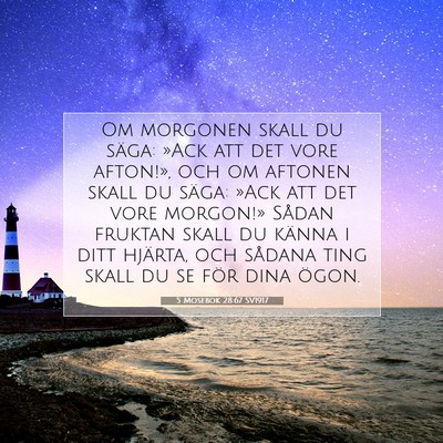 Picture 07 - 5 Mosebok 28:67 SV1917 - Om morgonen skall du säga: »Ack att det vore - Bible Verse Picture