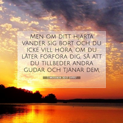 Picture 07 - 5 Mosebok 30:17 SV1917 - Men om ditt hjärta vänder sig bort och du icke - Bible Verse Picture