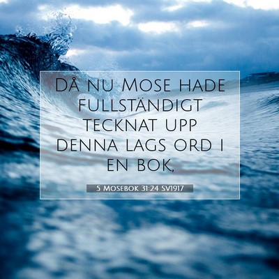 Picture 07 - 5 Mosebok 31:24 SV1917 - Då nu Mose hade fullständigt tecknat upp denna - Bible Verse Picture