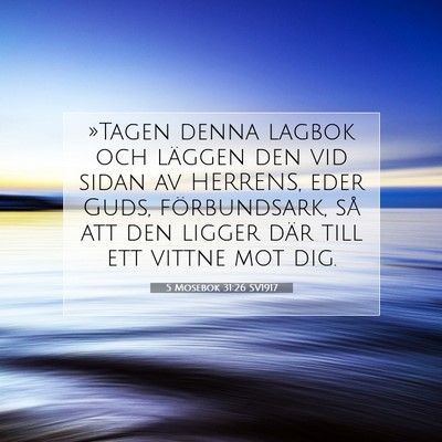 Picture 07 - 5 Mosebok 31:26 SV1917 - »Tagen denna lagbok och läggen den vid sidan av - Bible Verse Picture